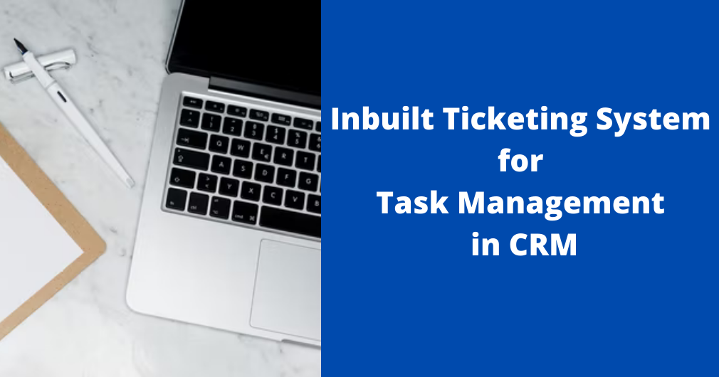 Inbuilt Ticketing System for Task Management in CRM | optimiser