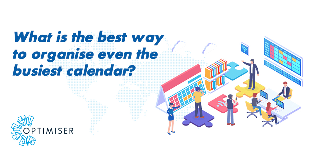What is the best way to organise even the busiest calendar? optimiser